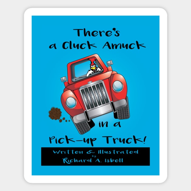 Cluck Amuck in a Pick-up Truck! Magnet by i4ni Studio